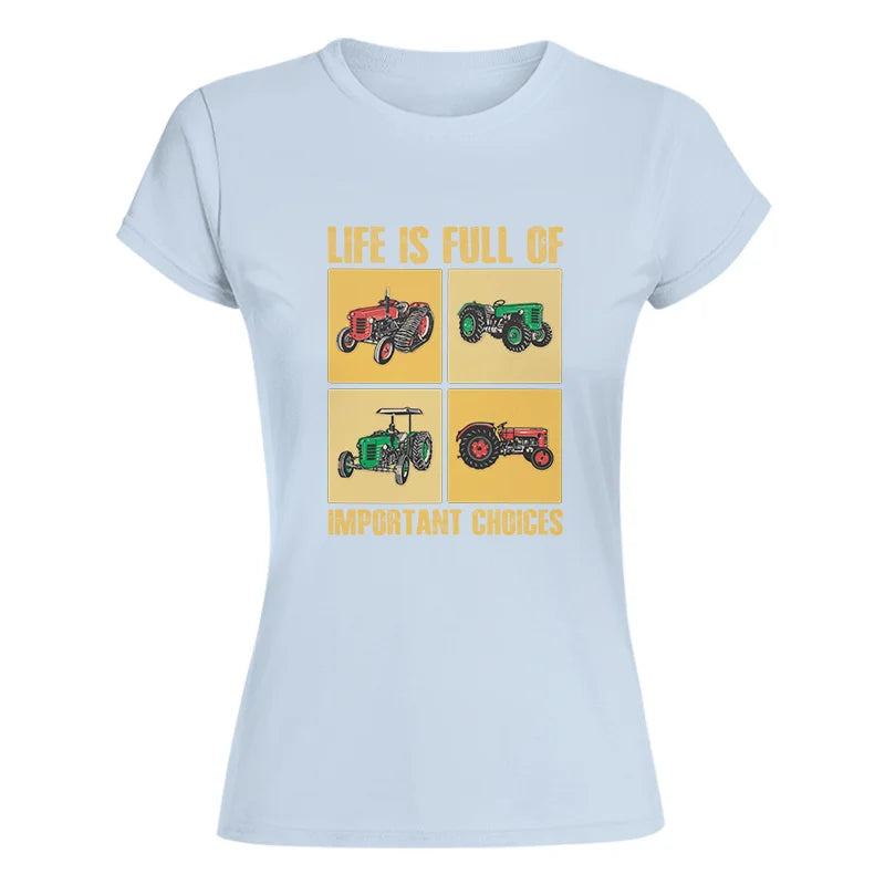 Image of Life Is Full Of Important Choices 38 - Women's Softstyle Tee