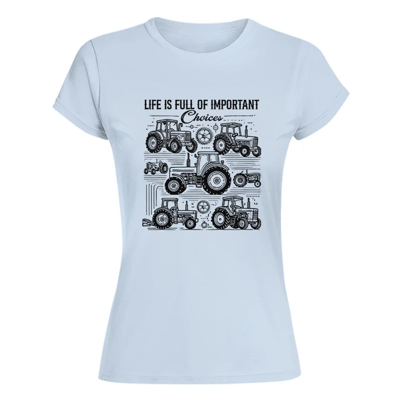 Life Is Full Of Important Choices - Women's Softstyle Tee