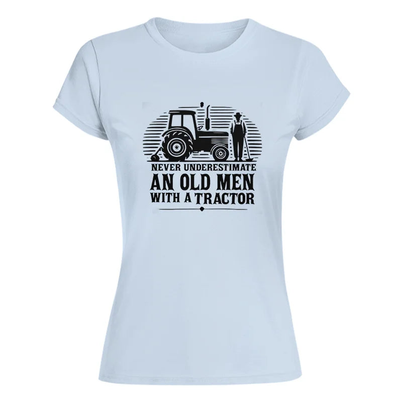 Never Underestimate An Old Men With A Tractor - Women's Softstyle Tee