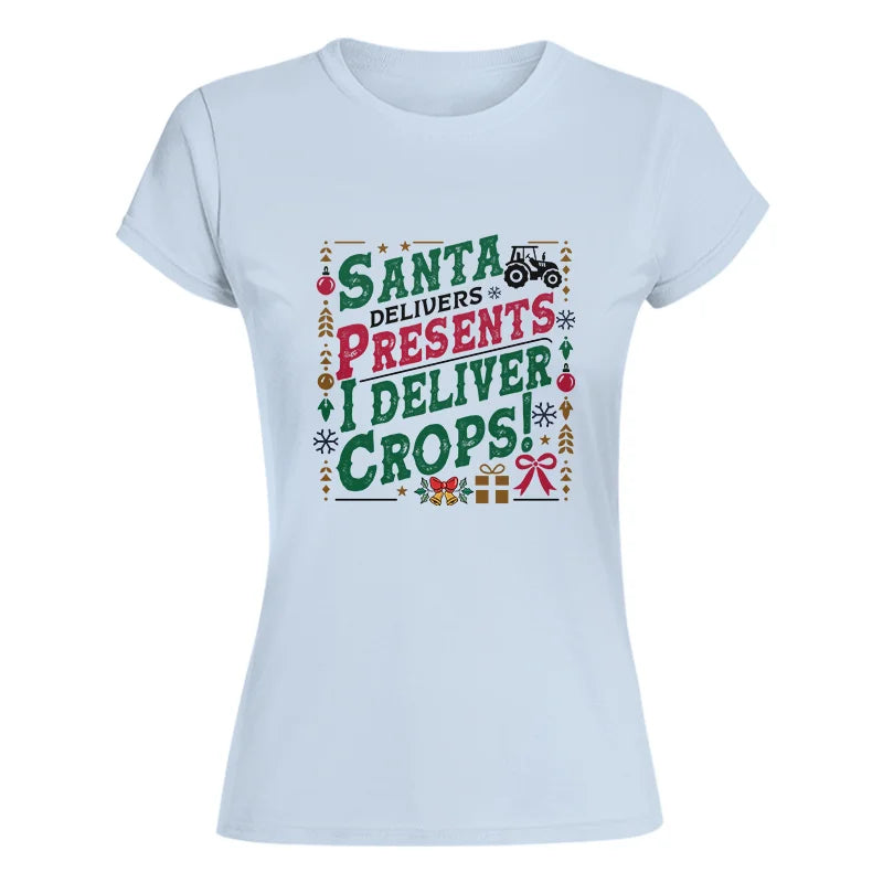 Santa Deliver Present I Deliver Crops! - Women's Softstyle Tee