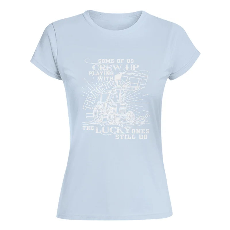 Some Of Us Grew Up Playing With Tractors 1 - Women's Softstyle Tee