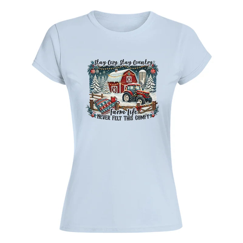 Stay Cozy_Stay Country_Farm Life Never Felt This Comfy 3 - Women's Softstyle Tee