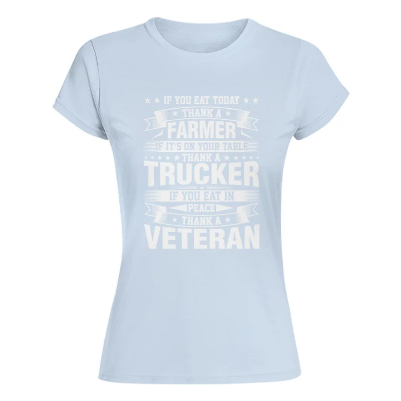 Thank a Farmer Thank a Trucker Thank a Veteran Appreciation - Women's Softstyle Tee