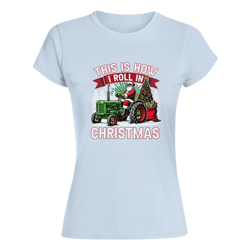 This Is How I Roll In Christmas - Women's Softstyle Tee