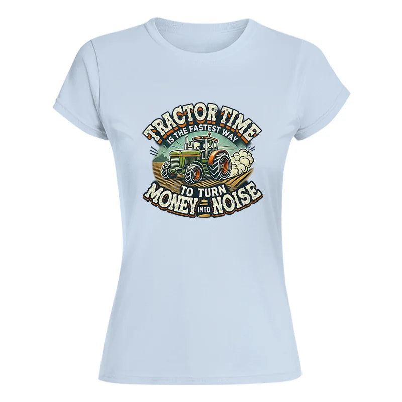 Image of Tractor Time To Turn Money Into Noise - Women's Softstyle Tee