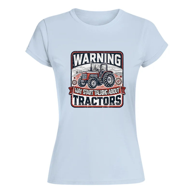 Warning May Start Talking About Tractors - Women's Softstyle Tee