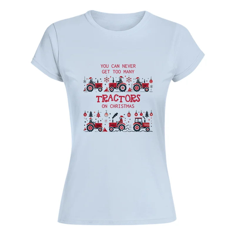 You Can Never Get Too Many Tractors On Christmas 2 - Women's Softstyle Tee