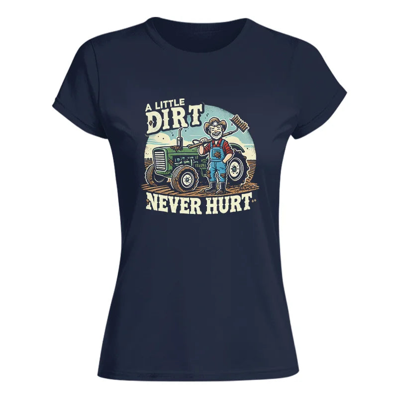 A Little Dirt Never Hurt 1 - Women's Softstyle Tee