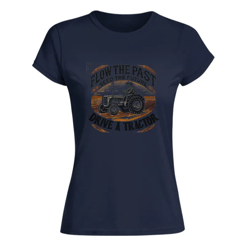 Image of Flow The Past_Seed The Future_Drive A Tractor 1 - Women's Softstyle Tee