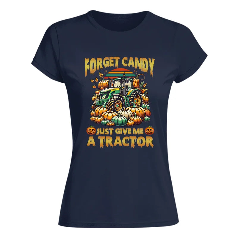 Forget Candy Just Give Me A Tractor - Women's Softstyle Tee