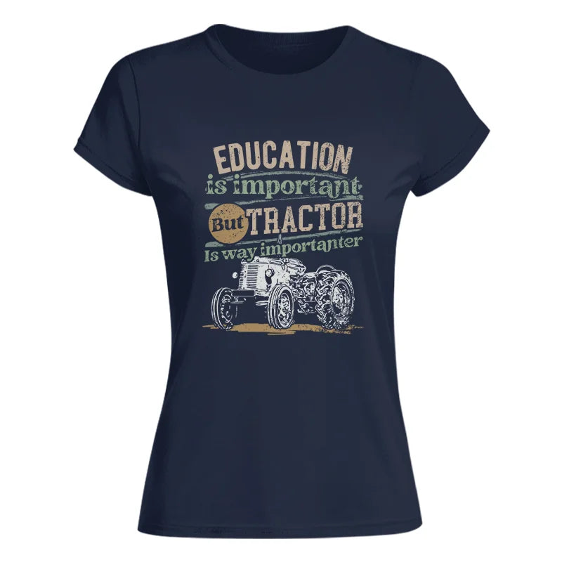 Funny Education Is Important But Tractor Is Importanter - Women's Softstyle Tee