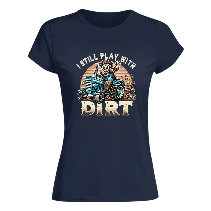 Image of I Still Play With Dirt 2 - Women's Softstyle Tee