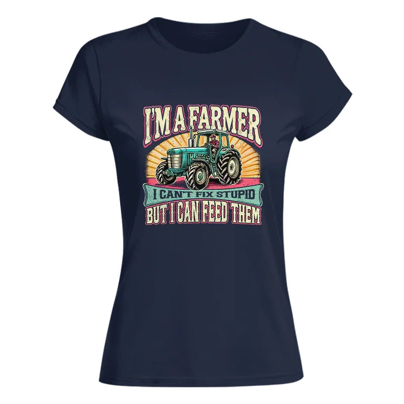 Image of I'm A Farmer_Fix Stupid_Feed Them - Women's Softstyle Tee