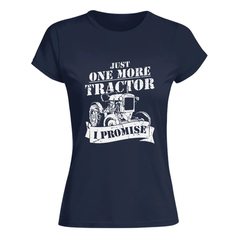 Image of Just One More Tractor I Promise Farmers Farming Farm - Women's Softstyle Tee