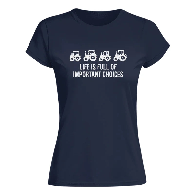 Life Is Full Of Important Choices 18 - Women's Softstyle Tee