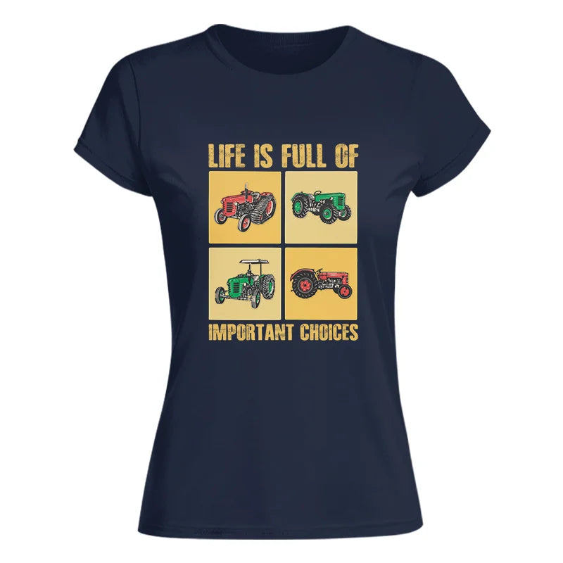 Life Is Full Of Important Choices 38 - Women's Softstyle Tee