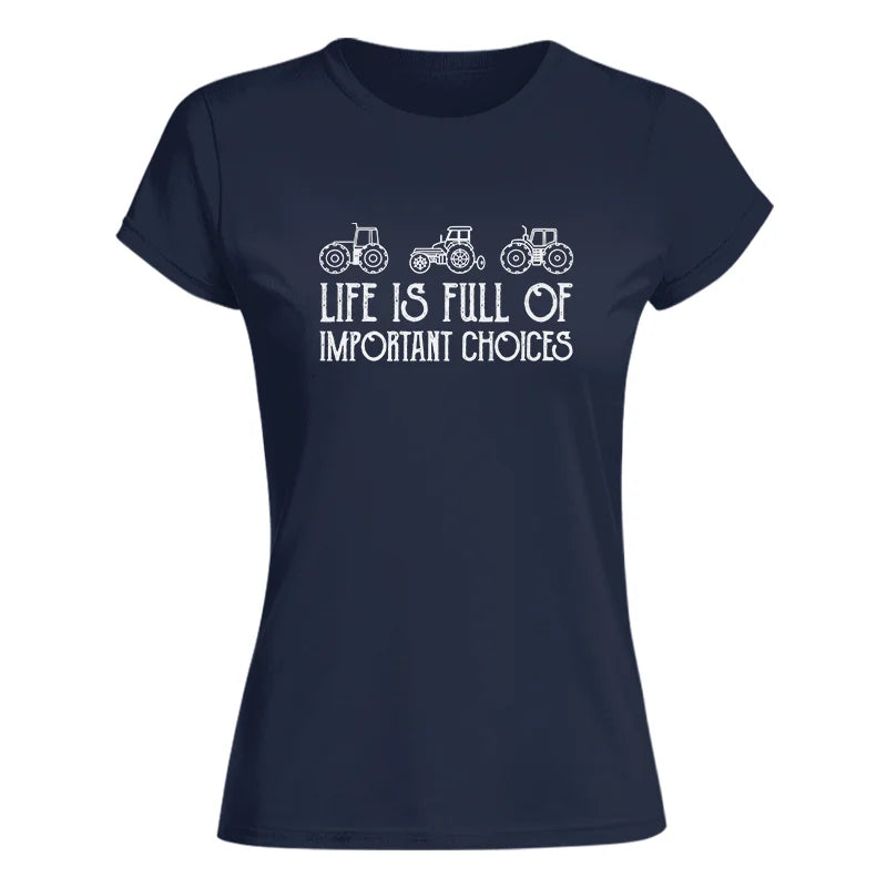 Life Is Full Of Important Choices 7 - Women's Softstyle Tee