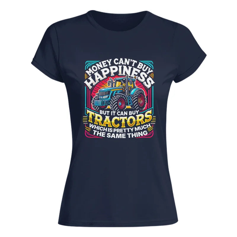 Money Can't Buy Happiness Can Buy Tractors - Women's Softstyle Tee