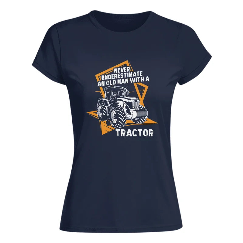 Never Underestimate An Old Man With A Tractor Farming Dad - Women's Softstyle Tee