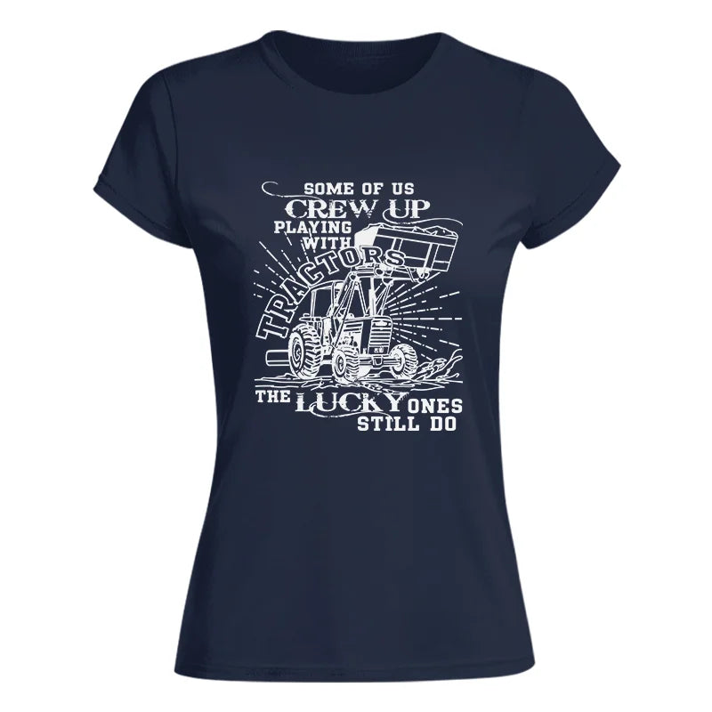 Some Of Us Grew Up Playing With Tractors 1 - Women's Softstyle Tee