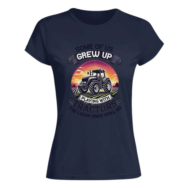 Some Of Us Grew Up Playing With Tractors 4 - Women's Softstyle Tee