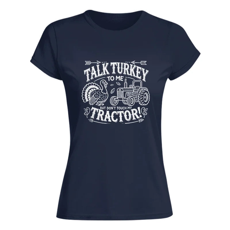 Image of Talk Turkey to Me But Don’t Touch My Tractor 2 - Women's Softstyle Tee