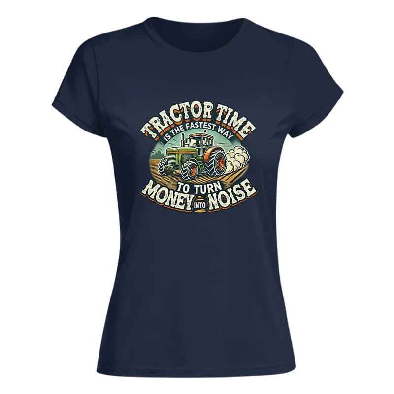 Tractor Time To Turn Money Into Noise - Women's Softstyle Tee