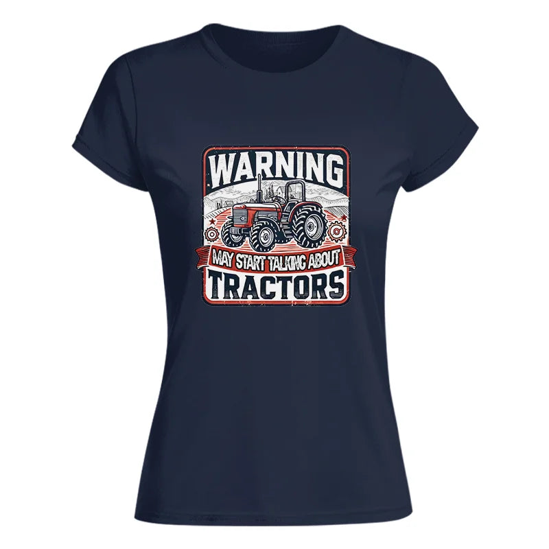 Warning May Start Talking About Tractors - Women's Softstyle Tee