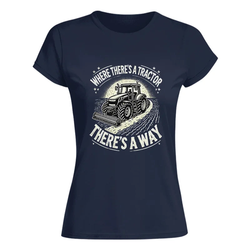 Where There's A Tractor There's A Way 1 - Women's Softstyle Tee