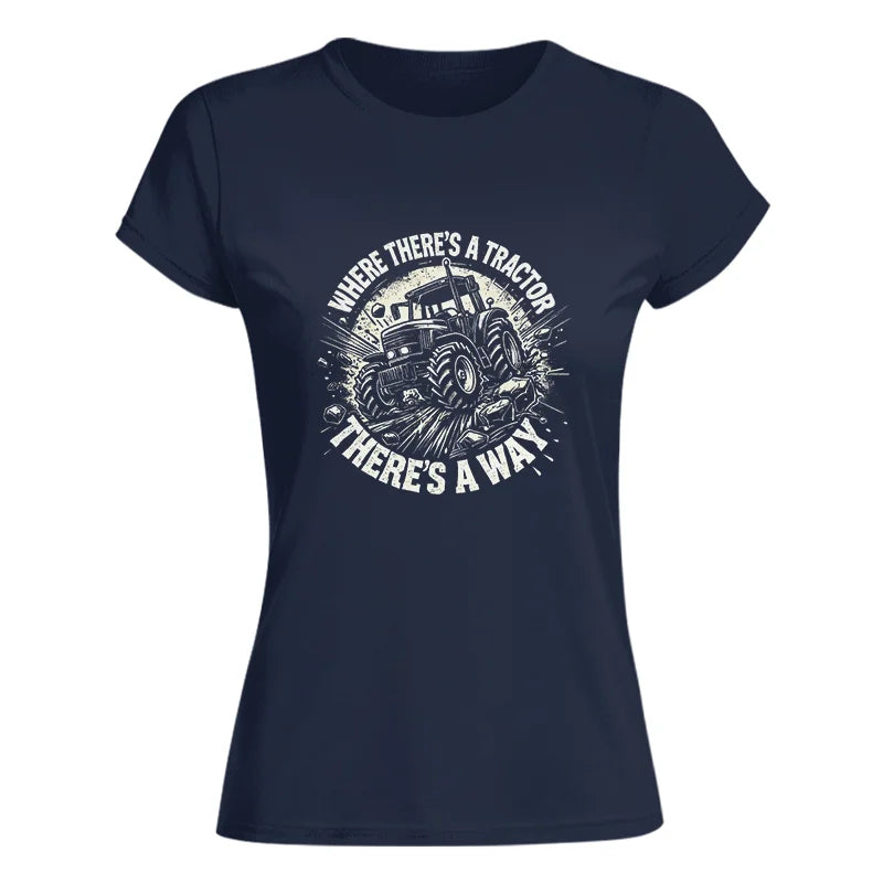 Where There's A Tractor There's A Way 2 - Women's Softstyle Tee