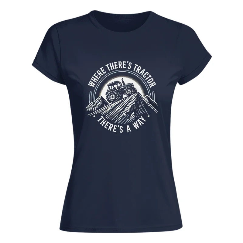 Image of Where There's A Tractor There's A Way 4 - Women's Softstyle Tee