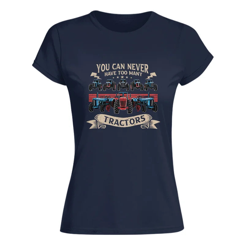 You Can Never Have Too Many Tractor - Women's Softstyle Tee