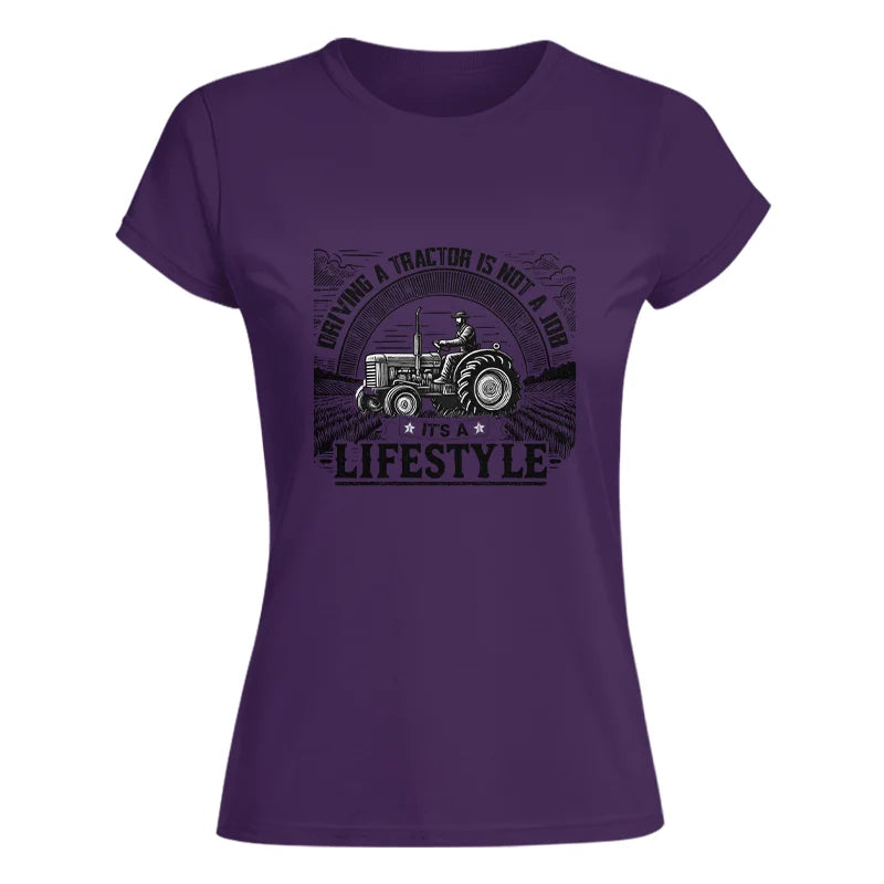 Driving A Tractor Not A Job A Lifestyle - Women's Softstyle Tee