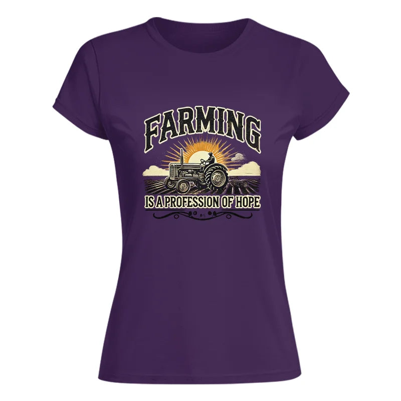 Farming Is A Profession Of Hope 1 - Women's Softstyle Tee