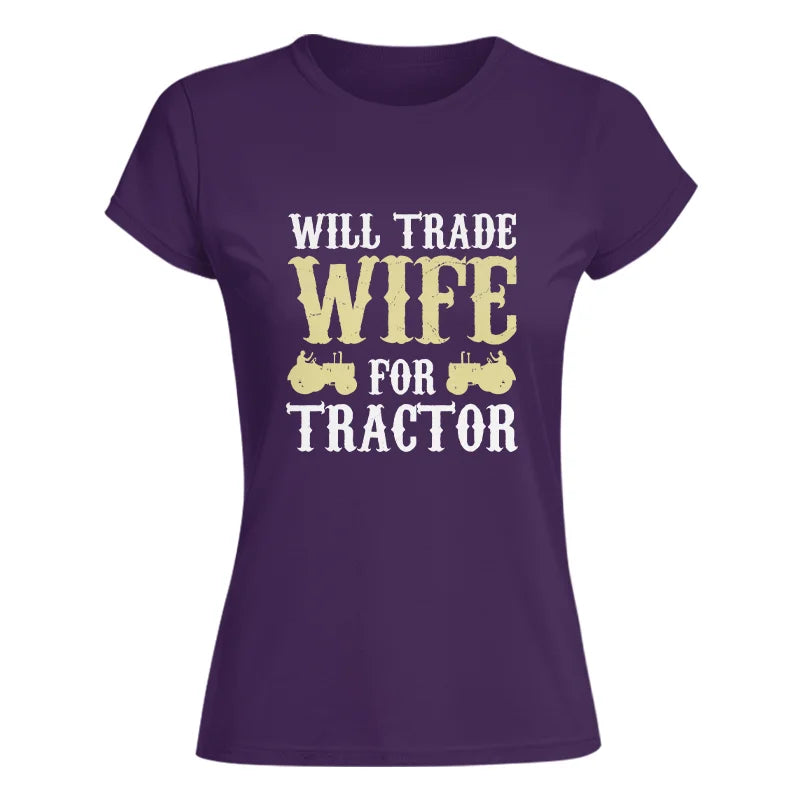 Funny Will Trade Wife For Tractor - Women's Softstyle Tee