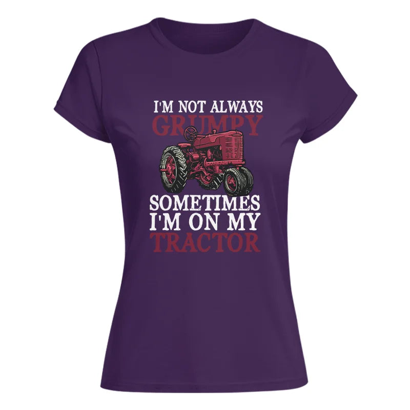 I'm Not Always Grumpy - Women's Softstyle Tee