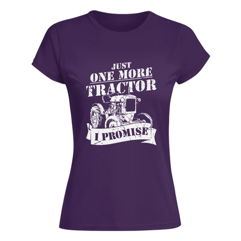 Just One More Tractor I Promise Farmers Farming Farm - Women's Softstyle Tee