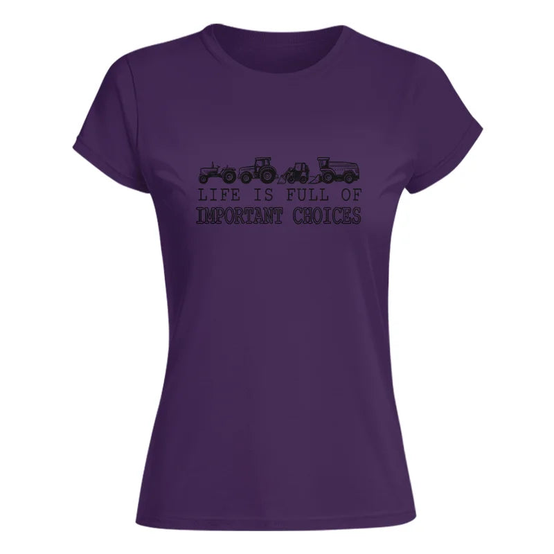 Life Is Full Of Important Choices 14 - Women's Softstyle Tee