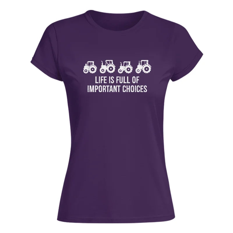 Life Is Full Of Important Choices 18 - Women's Softstyle Tee