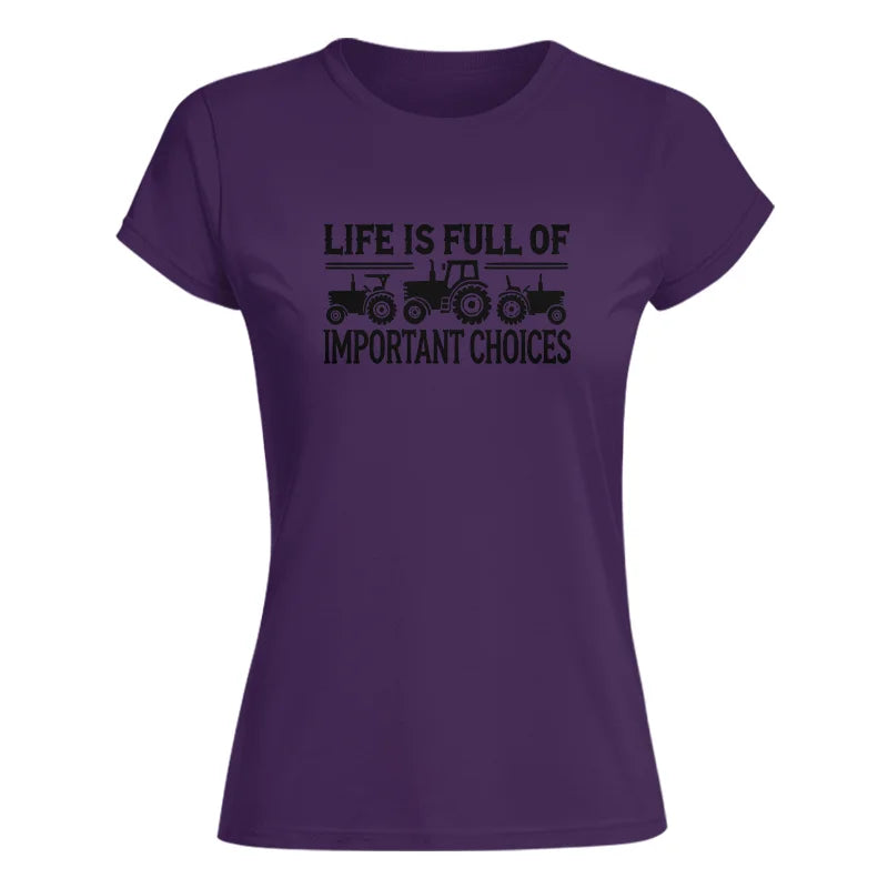 Life Is Full Of Important Choices 24 - Women's Softstyle Tee