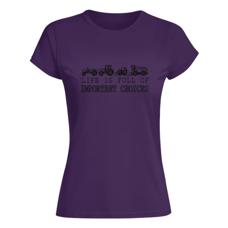 Life Is Full Of Important Choices 28 - Women's Softstyle Tee