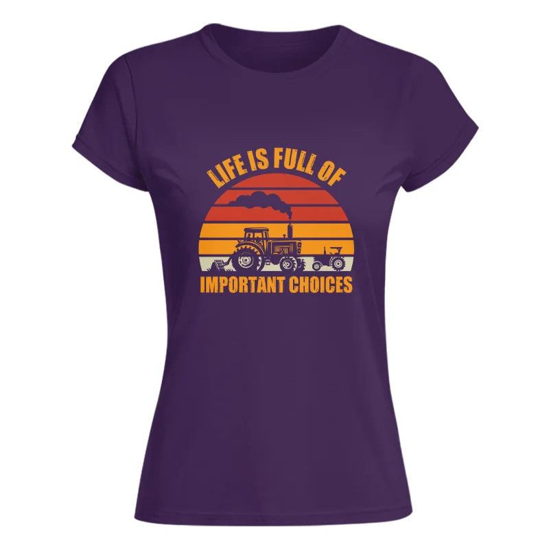 Life Is Full Of Important Choices 32 - Women's Softstyle Tee