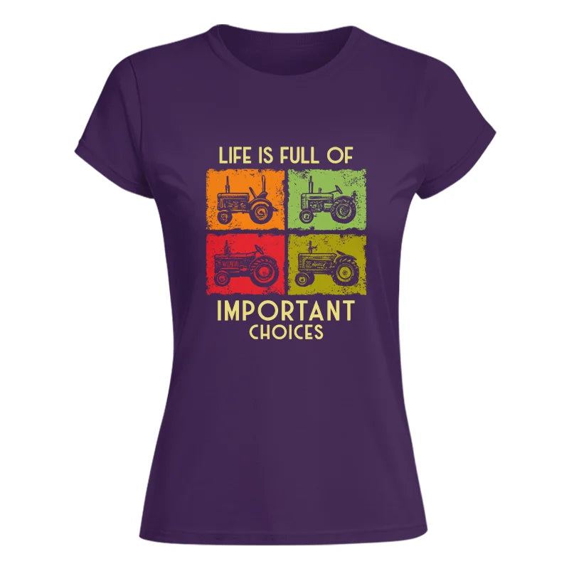 Life Is Full Of Important Choices 33 - Women's Softstyle Tee