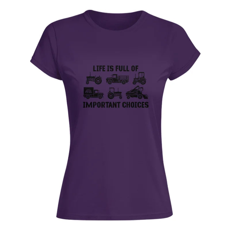 Life Is Full Of Important Choices 34 - Women's Softstyle Tee