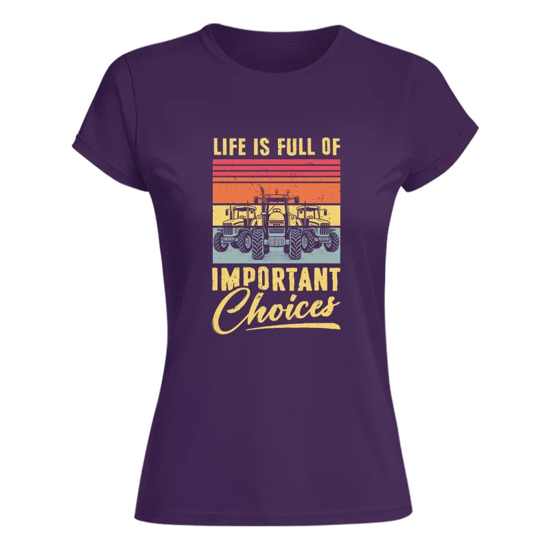 Life Is Full Of Important Choices 39 - Women's Softstyle Tee