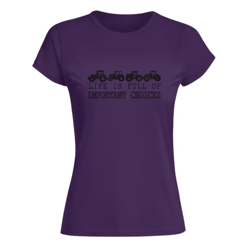 Life Is Full Of Important Choices 9 - Women's Softstyle Tee