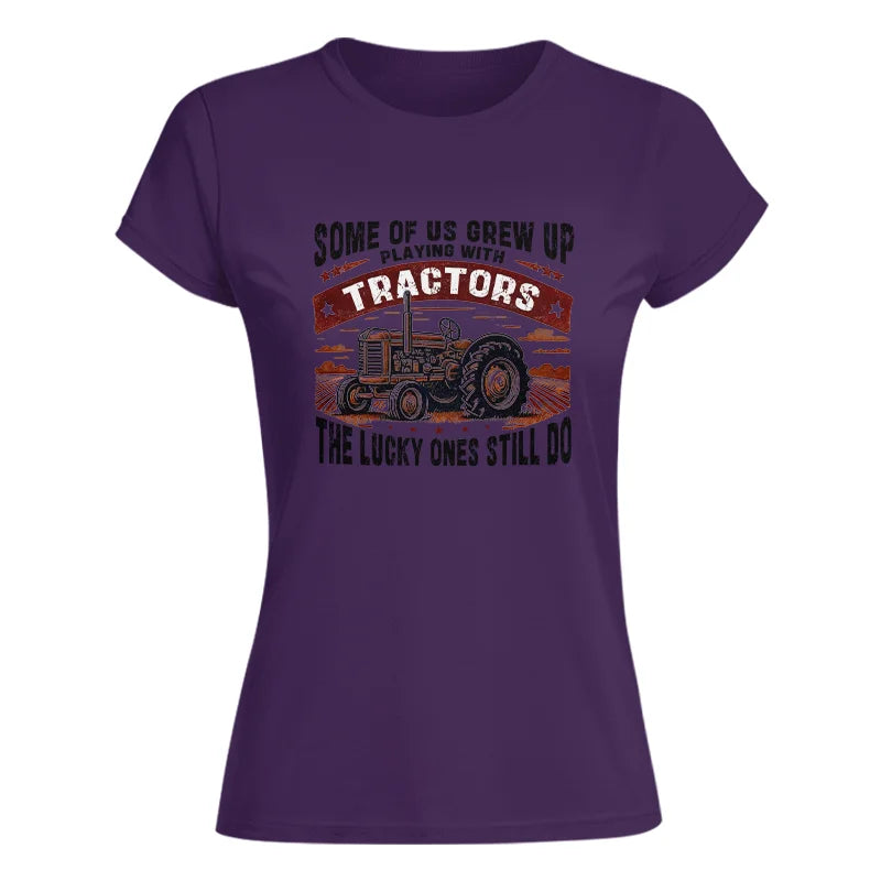 Some Of Us Grew Up Playing With Tractors 2 - Women's Softstyle Tee