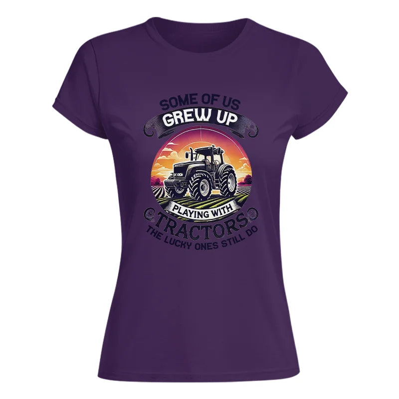 Some Of Us Grew Up Playing With Tractors 4 - Women's Softstyle Tee