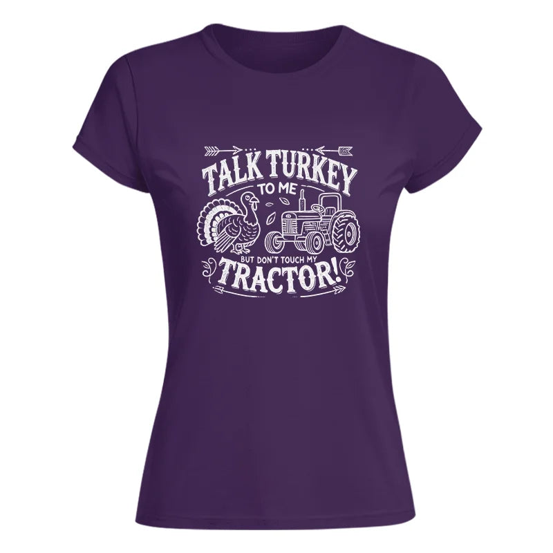 Image of Talk Turkey to Me But Don’t Touch My Tractor 2 - Women's Softstyle Tee