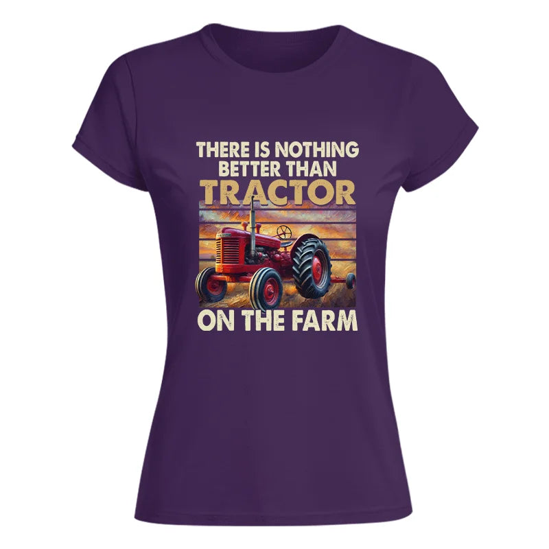 Image of There Is Nothing Better Than Tractor On The Farm 1 - Women's Softstyle Tee